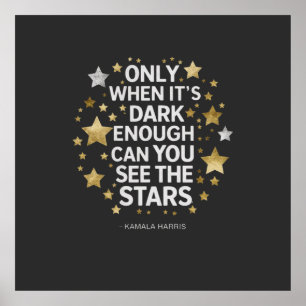 Only When It's Dark Enough Can You See The Stars  Poster