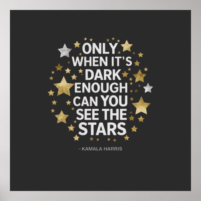 Only When It's Dark Enough Can You See The Stars  Poster (Front)