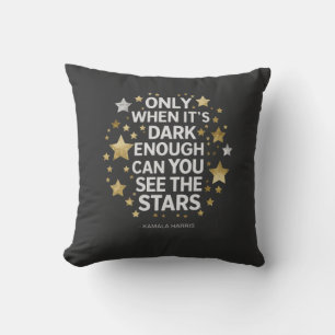 Only When It's Dark Enough Can You See The Stars  Throw Pillow