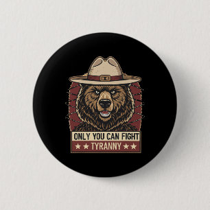 Only You Can Fight Tyranny - Defend Democracy - Be 2 Inch Round Button