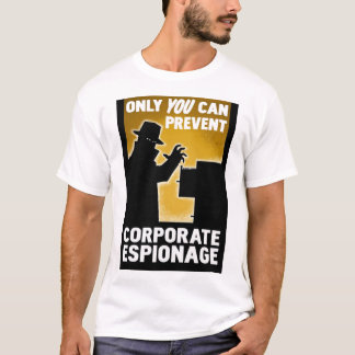 Only You Can Prevent Corporate Espionage Poster T-Shirt