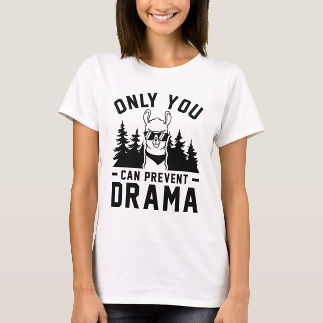 Only You Can Prevent Drama T-Shirt (Front)