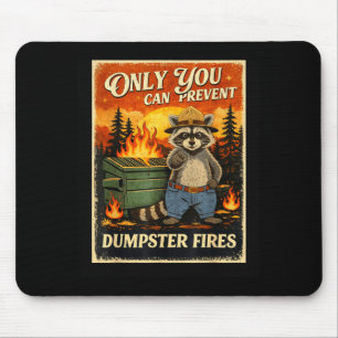Only you can prevent dumpster fires funny raccoon  mouse pad