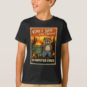 Only you can prevent dumpster fires funny raccoon T-Shirt