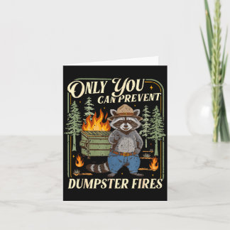Only You Can Prevent Dumpster Fires Funny Racoon M Card