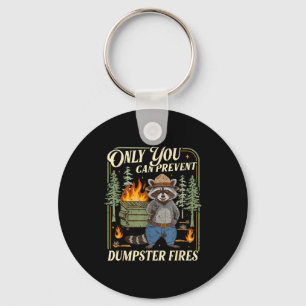 Only You Can Prevent Dumpster Fires Funny Racoon M Keychain