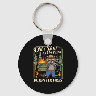 Only You Can Prevent Dumpster Fires Funny Racoon M Keychain