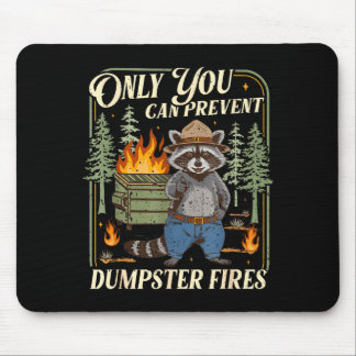 Only You Can Prevent Dumpster Fires Funny Racoon M Mouse Pad