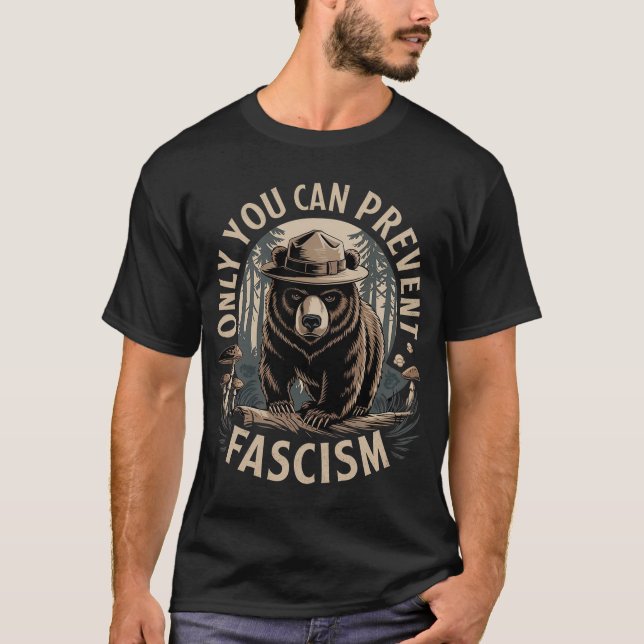 Only You Can Prevent Fascism T-Shirt (Front)