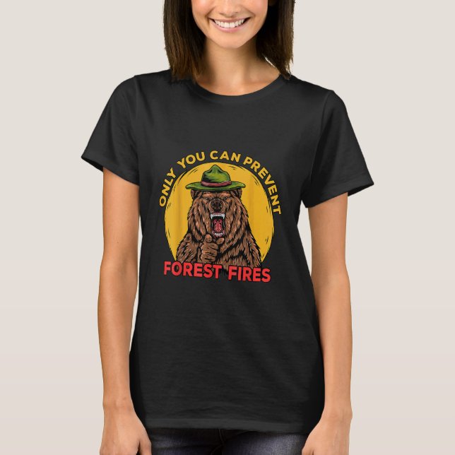 Only You Can Prevent Forest Fires Camping Bear T-Shirt (Front)