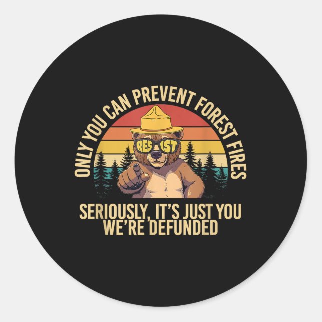 Only You Can Prevent Forest Fires Resist Bear Anti Classic Round Sticker (Front)