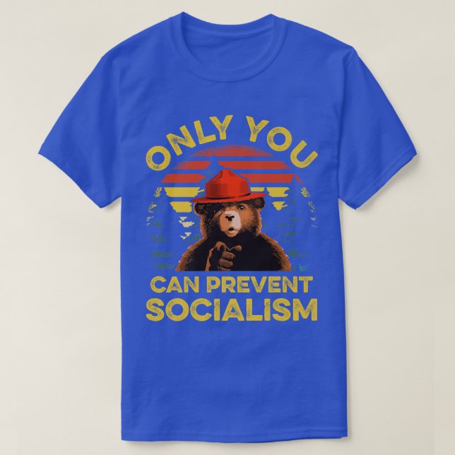 Only You Can Prevent Socialism Bear Premium  T-Shirt (Design Front)