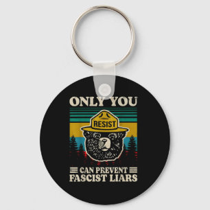 Only You Resist Can Prevent Fascist Liars  Keychain