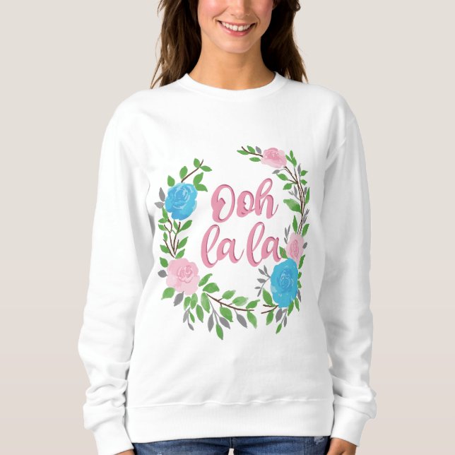 Ooh La La - French Phrases Sweatshirt (Front)
