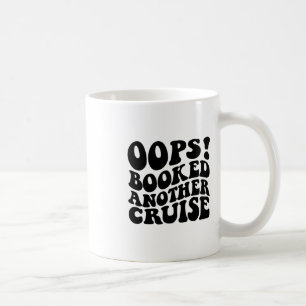 Oops Booked Another Cruise Retro Shirt 1 Coffee Mug