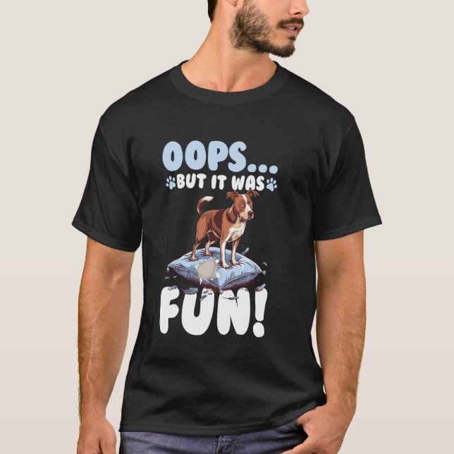 Oops! But it was fun Funny Dog Ruins Pillow T-Shirt (Front)