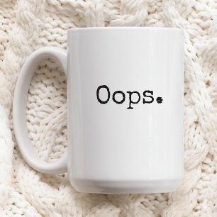 Oops Coffee Mug Funny Gift for Women or Friends