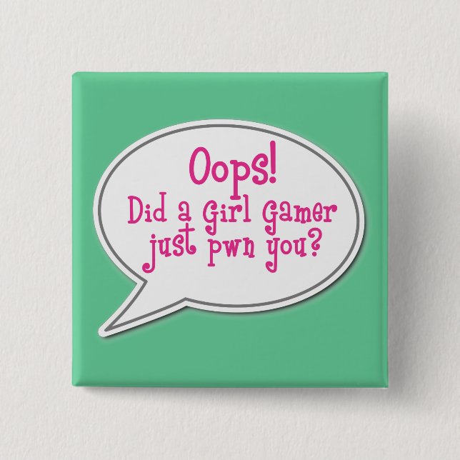Oops! Did a Girl Gamer Just Pwn You? Button (Front)