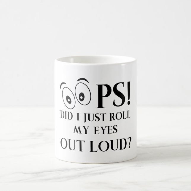 Oops Did I just Roll My Eyes Out Loud Coffee Mug (Center)