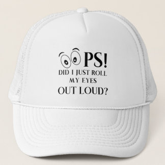 Oops Did I just Roll My Eyes Out Loud Trucker Hat