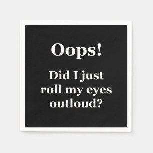 Oops! Did I Just Roll My Eyes Outloud? Napkin