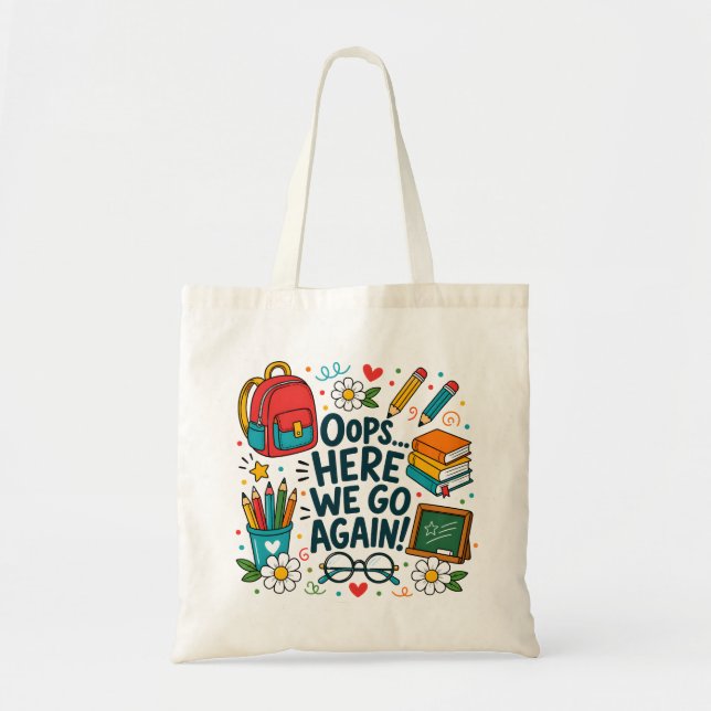 Oops... Here We Go Again Funny Back to School Desi Tote Bag (Front)