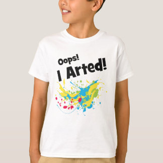 Oops! I Arted! T-Shirt