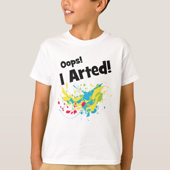 Oops! I Arted! T-Shirt (Front)