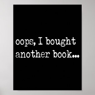 Oops I Bought Another Book Funny Nerd Bookworm Quo Poster