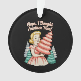 Oops I Bought Another Tree Funny Xmas Christmas