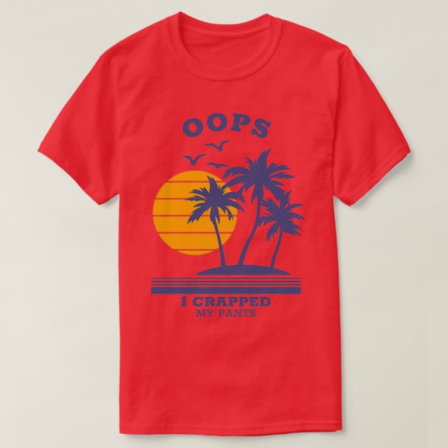 Oops I crapped my pants T-Shirt (Design Front)