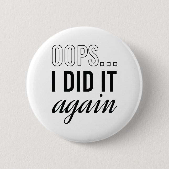 Oops I Did It Again 2 Inch Round Button (Front)