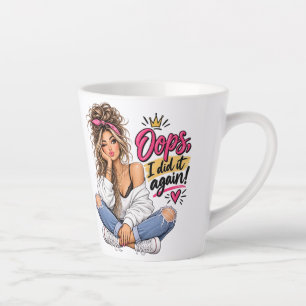 Oops, I Did It Again! Funny Sassy Woman Latte Mug