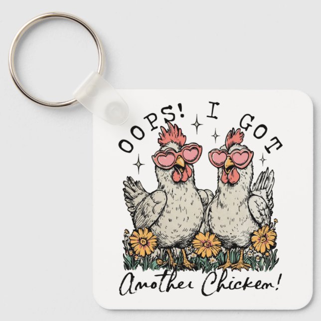 Oops! I Got Another Chicken – Funny Chicken Lover  Keychain (Front)