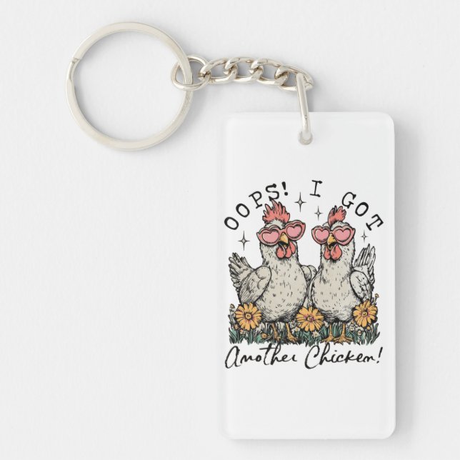 Oops! I Got Another Chicken – Funny Chicken Lover  Keychain (Front)