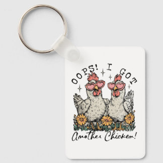 Oops! I Got Another Chicken – Funny Chicken Lover  Keychain