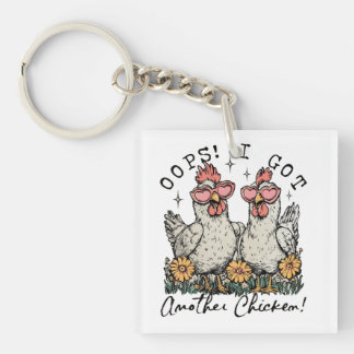Oops! I Got Another Chicken – Funny Chicken Lover  Keychain