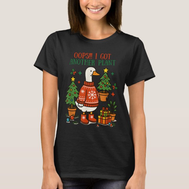 Oops I Got Another Plant Goose Christmas Cute Merr T-Shirt (Front)