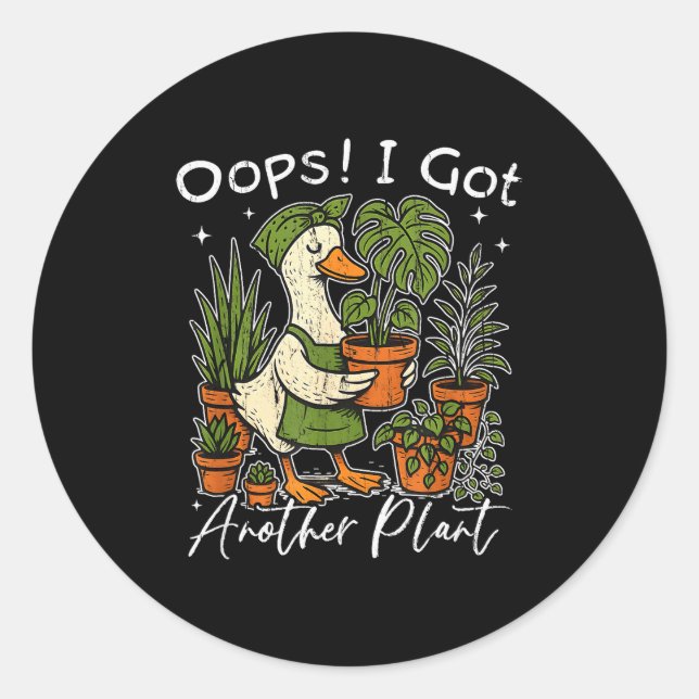 Oops I Got Another Plant, Silly Goose Plant, Funny Classic Round Sticker (Front)