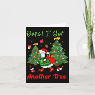 Oops I Got Another Tree, Christmas Goose, Goose Xm Card