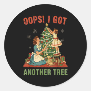 Oops I Got Another Tree Christmas Holliday Vintage Classic Round Sticker