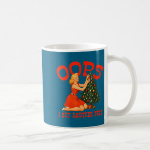 Oops I Got Another Tree Christmas Holliday Vintage Coffee Mug