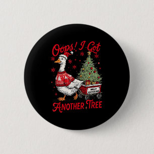 Oops I Got Another Tree Funny Christmas Silly Goos 2 Inch Round Button