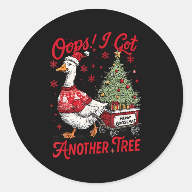Oops I Got Another Tree Funny Christmas Silly Goos Classic Round Sticker (Front)