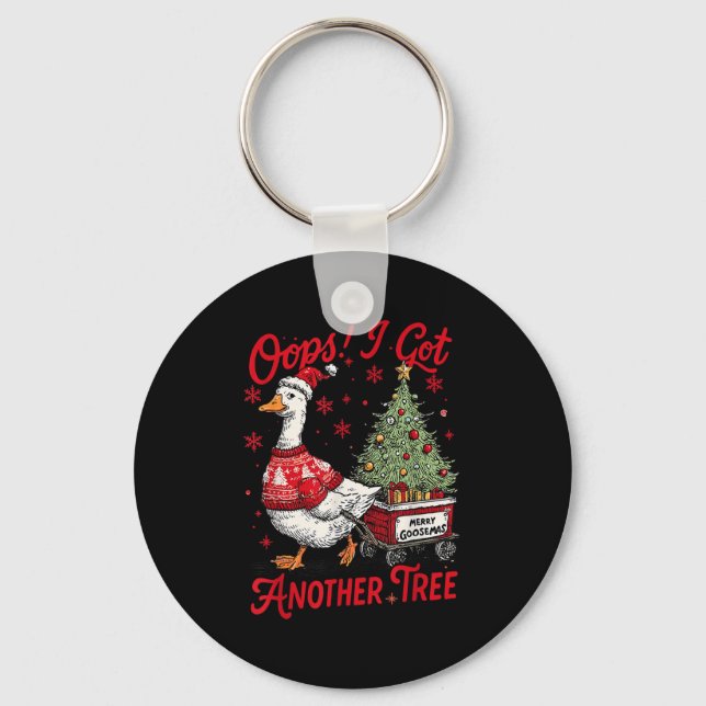 Oops I Got Another Tree Funny Christmas Silly Goos Keychain (Front)