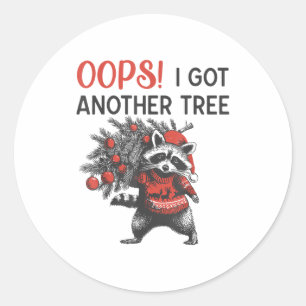 Oops I Got Another Tree Funny Raccoon Christmas Qu Classic Round Sticker
