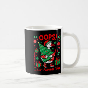 Oops I Got Another Tree Merry Goosemas Christmas G Coffee Mug