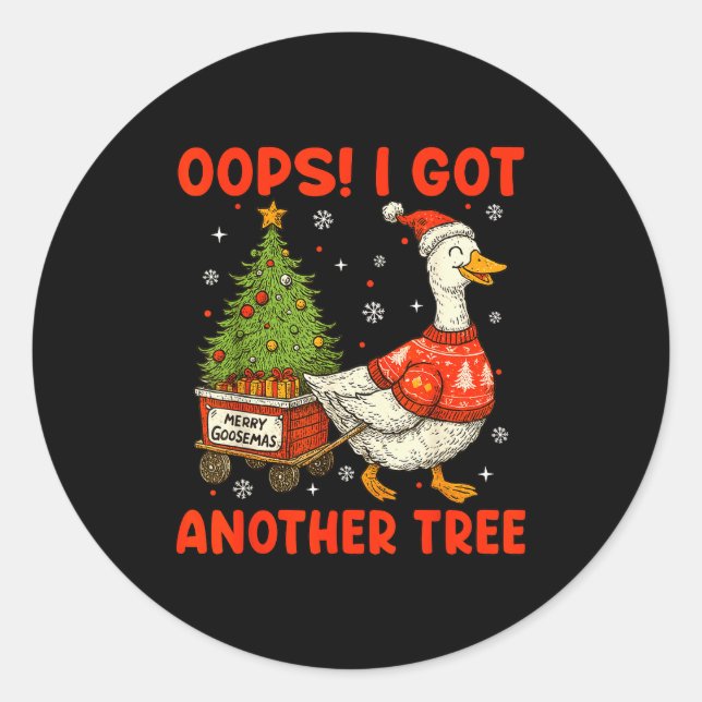 Oops I Got Another Tree Merry Goosemas Silly Goose Classic Round Sticker (Front)