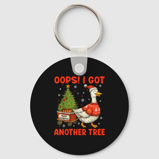 Oops I Got Another Tree Merry Goosemas Silly Goose Keychain (Front)