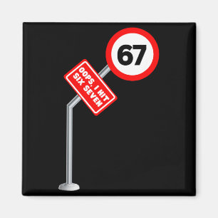 Oops I Hit 6 7 Six Seven Funny 67 Speed Limit Sign Magnet